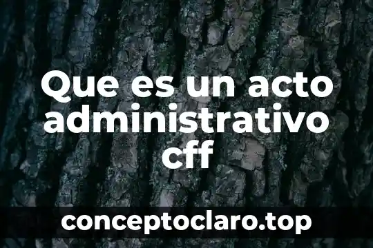 Que es un acto administrativo cff