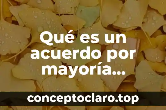 Qué es un acuerdo por mayoría definición cívica