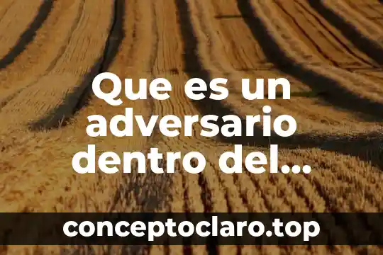 Que es de te receto un juego 6 Que es un adversario dentro del juego