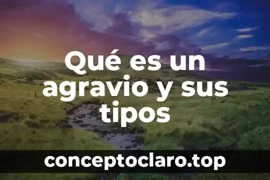 Qué es un agravio y sus tipos