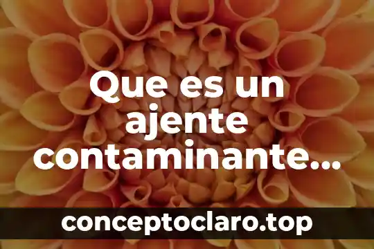 Que es agua fluorada 3 Que es un ajente contaminante de el agua
