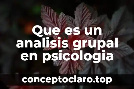 Qué es para psicología anormalidad 6 Que es un analisis grupal en psicologia