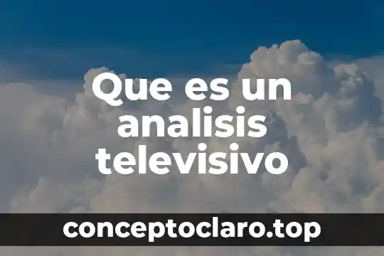 Que es un analisis televisivo