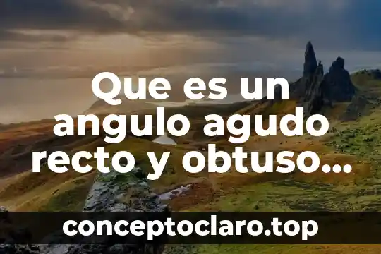 Que es un angulo agudo recto y obtuso yahoo