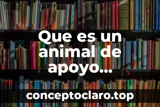 Que es un animal de apoyo emocional