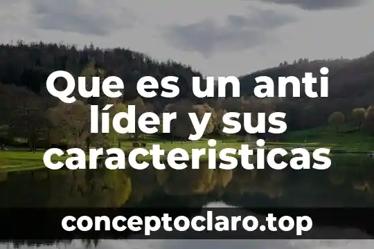 Que es un anti líder y sus caracteristicas