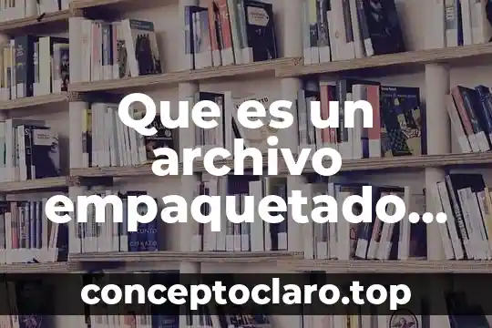Que es un archivo empaquetado de autoejecucion