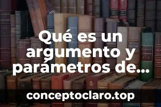 Qué es un argumento y parámetros de una función