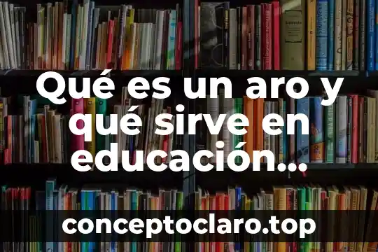 Que es la fisica definicion concepto 7 Qué es un aro y qué sirve en educación física