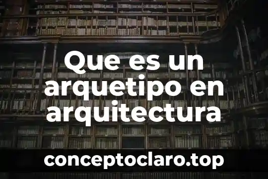 Que es un arquetipo en arquitectura