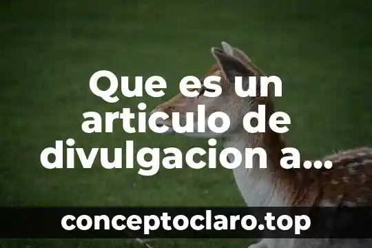 Robótica que es y como esta con la sociedad 7 Que es un articulo de divulgacion a quien esta dirigido