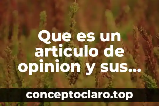 Que es un articulo de opinion y sus caracteristicas yahoo