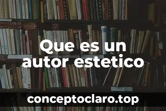 Que es un autor estetico