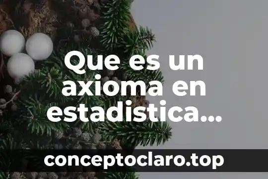 Qué es la t student en estadística 3 Que es un axioma en estadistica tipos