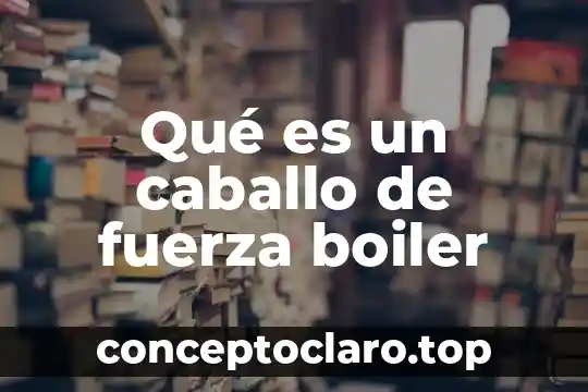En control que es planta 6 Qué es un caballo de fuerza boiler