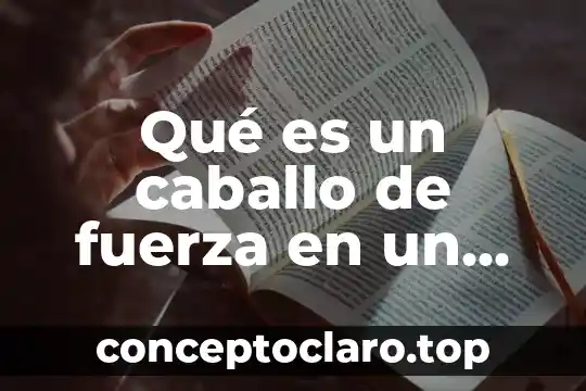 Qué es un caballo de fuerza en un automóvil