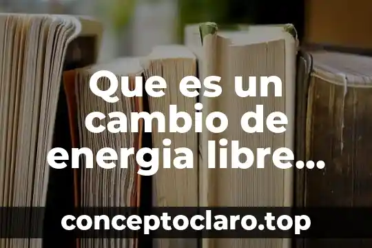 Que es un cambio de energia libre normal