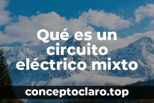 Qué es un circuito eléctrico mixto