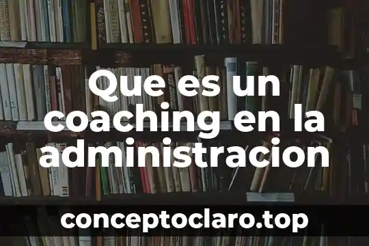 Que es un coaching en la administracion
