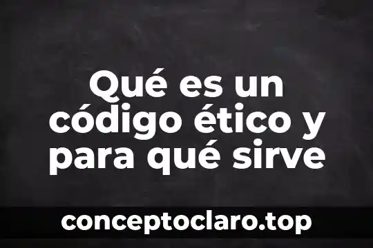 Qué es un código ético y para qué sirve