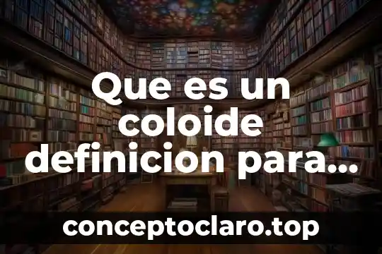 Que es un coloide definicion para niños de primaria
