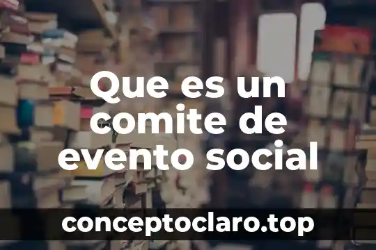 Que es un comite de evento social