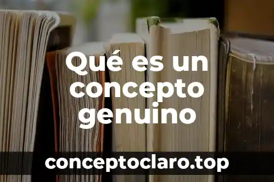 Qué es un concepto genuino