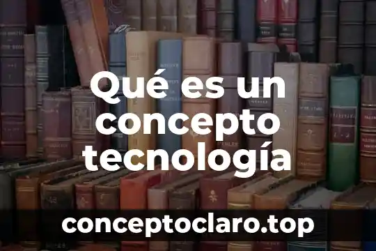 El concepto de magnitud 4 Qué es un concepto tecnología