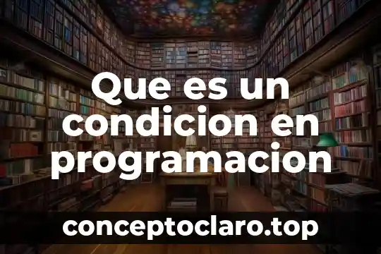 Que es un condicion en programacion