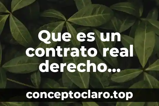 Que es un contrato real derecho romano