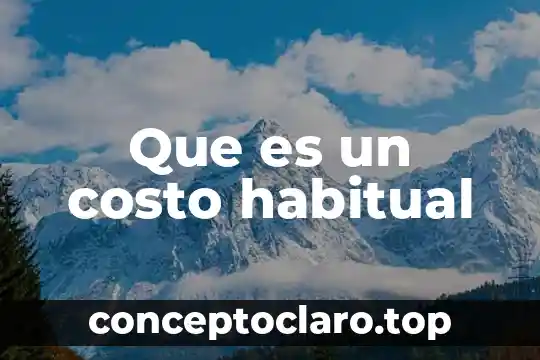 Costo presupuestado que es 3 Que es un costo habitual