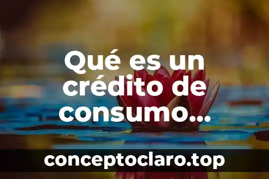 Qué es un crédito de consumo precalificado