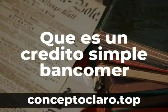 Que es el credito de incorporacion 5 Que es un credito simple bancomer