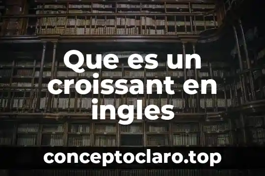 Que es un croissant en ingles