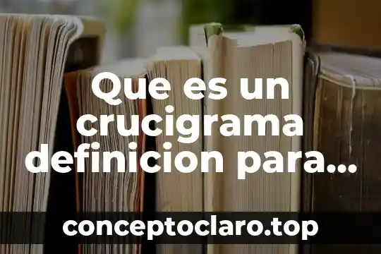 Que es un crucigrama definicion para niños