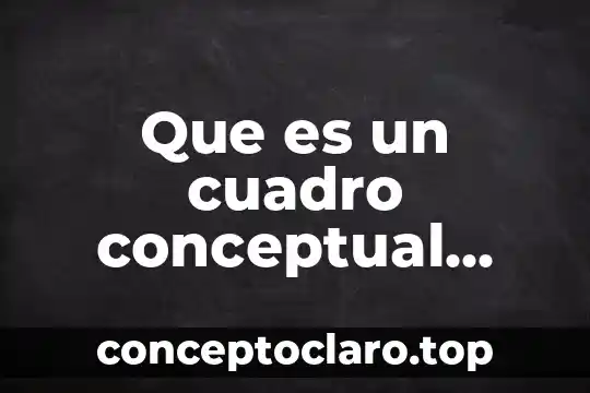 Que es un cuadro conceptual yahoo