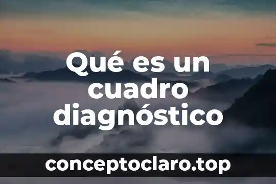 Qué es un cuadro diagnóstico
