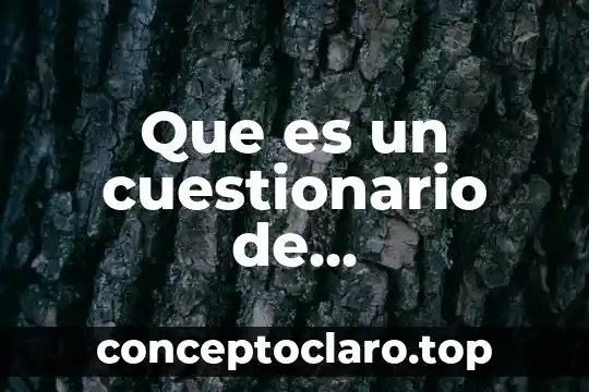 Que es idea de una investigacion cientifica 8 Que es un cuestionario de investigacion