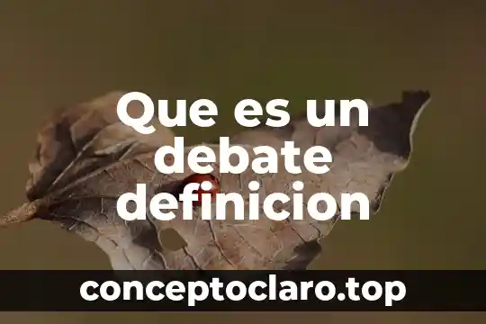 Que es el factor comun en los productos 7 Que es un debate definicion
