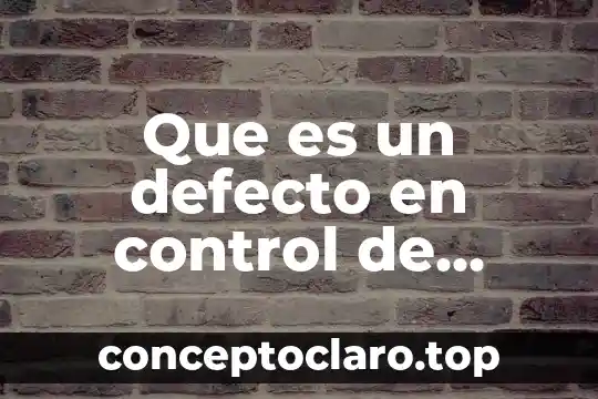 Que significa que es el arte 3 Que es un defecto en control de calidad ejemplos