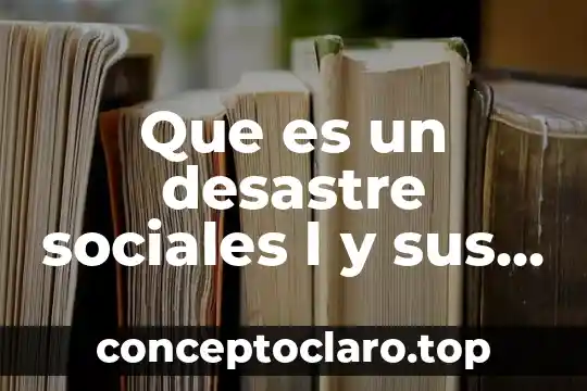 Que es un desastre sociales l y sus caracteristicas