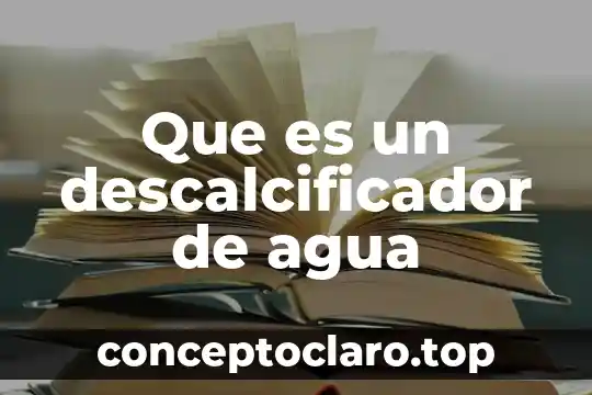 Que es un descalcificador de agua