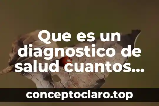 Que es un diagnostico de salud cuantos son
