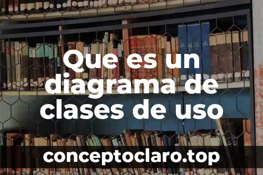 Que es un diagrama de clases de uso