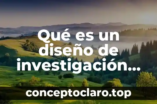 Qué es un diseño de investigación cuantitativa