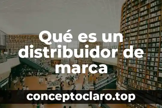 Que es una exhibicion color referente de marca 5 Qué es un distribuidor de marca