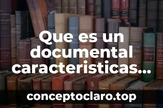 Qué es un guion de revisión documental 8 Que es un documental caracteristicas y tipos de documentales