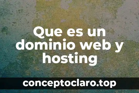 Que es un dominio web y hosting