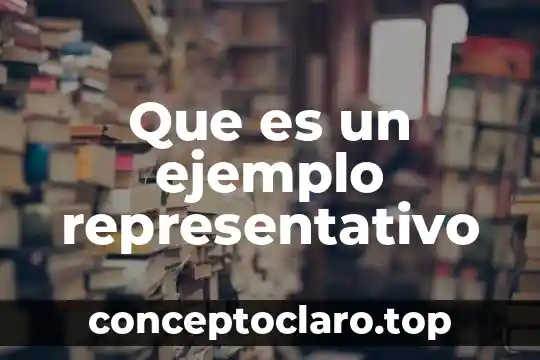 Que es un ejemplo de texto informativo 5 Que es un ejemplo representativo