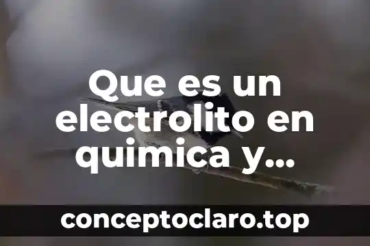 Que es un elemento y un compuesto en quimica 7 Que es un electrolito en quimica y como se clasifican